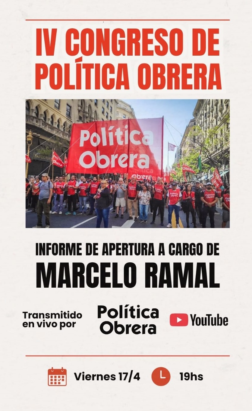 Apertura Congreso de Politica Obrera a cargo de Marcelo Ramal viernes 17/3 19hs por youtube