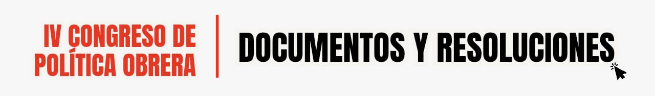 Resoluciones IV Congreso de Politica Obrera